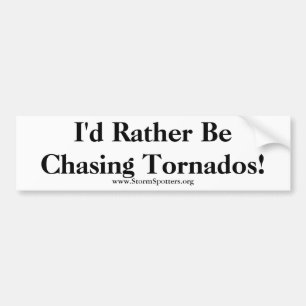 Ik zou liever Tornados achtervolgen! Bumpersticker