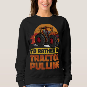 Ik zou liever Tractor Pulling Ver trekken Trui