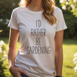 Ik zou liever tuinieren, tuinier's T-shirt
