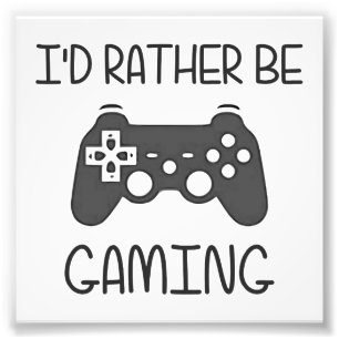 Ik zou liever videogaming zijn foto afdruk