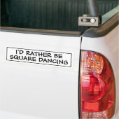 Ik zou liever vierkant dansen bumpersticker (Op Truck)