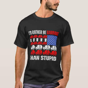 Ik zou liever vuilnis zijn voor Trump in vuilnis F T-shirt