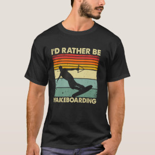 Ik zou liever wakeboarden - wakesurfing wakeboard t-shirt