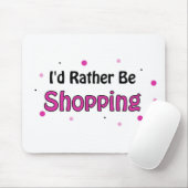 Ik zou liever winkelen. muismat (Met muis)