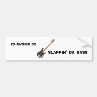 Ik zou liever zijn: Slappin' Da Bass Bumpersticker