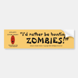"Ik zou liever ZOMBIES jagen!" - AZS Bumpersticker