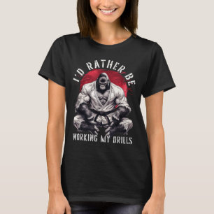 Ik zou mijn drills voor Brazilian Jiu Jitsu BJJ aa T-shirt