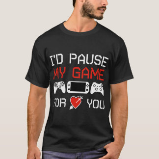 Ik zou mijn spel pauzeren want je houdt van Valent T-shirt