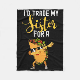 Ik zou m'n zusje inruilen voor een Taco Shirt voor Fleece Deken
