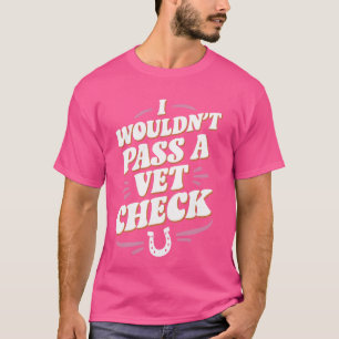 Ik zou niet slagen voor een dierenarts cheque ruit t-shirt
