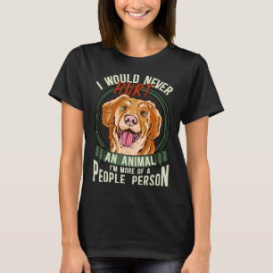 Ik Zou Nooit Een Dier Kwetten Hilarisch Sarcasme M T-shirt