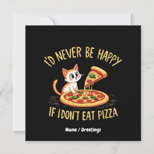 Ik zou nooit gelukkig zijn als ik geen pizza kon e kaart