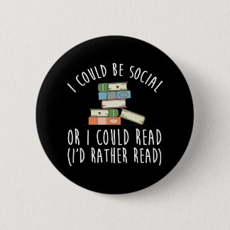 Ik zou sociaal kunnen zijn of ik zou kunnen lezen  ronde button 5,7 cm