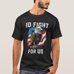 Ik zou vechten voor de Amerikaanse zeearend Amerik T-shirt