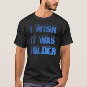 Ik zou willen dat het kouder was grappig Football T-shirt