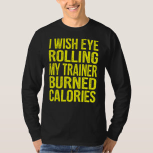 Ik zou willen dat Oogroep mijn trainer in brand ge T-shirt