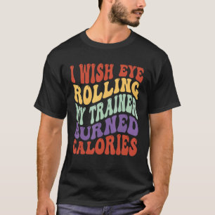 Ik zou willen dat Oogroep mijn trainer in brand ge T-shirt