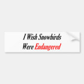 Ik zou willen dat Snowvogels bedreigd werden Bumpersticker (Voorkant)