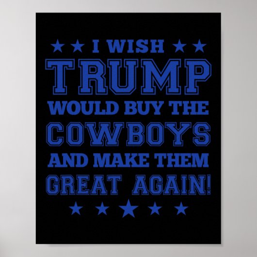 Ik zou willen dat Trump de cowboys zou kopen en ze Poster (Voorkant)