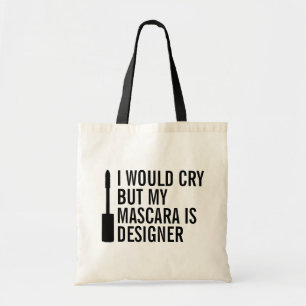 Ik zou willen huilen, maar mijn Mascara is designe Tote Bag