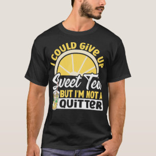Ik zou zoete thee kunnen opgeven, maar ik ben geen t-shirt