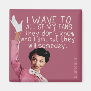 Ik zwaai naar al mijn fans... magneet