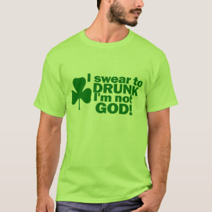 Ik zweem om te Drink dat ik niet God ben! T-shirt