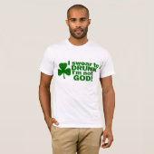 Ik zweem om te Drink dat ik niet God ben! T-shirt (Voorkant volledig)