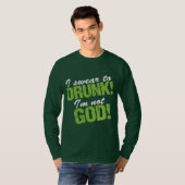 Ik zweer dat ik Drink ben, ik ben God niet! T-shirt (Voorkant volledig)
