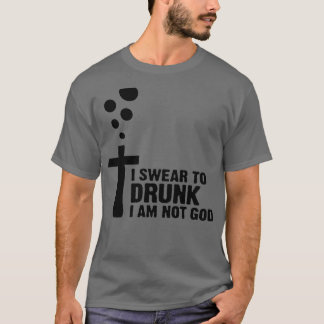 Ik zweer dronken dat ik God niet ben 2 T-shirt
