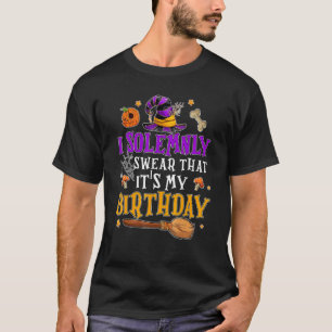 Ik zweer plechtig dat het mijn verjaardag is t-shirt