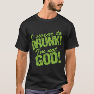 Ik zweet dat ik niet God ben, Drink. T-shirt