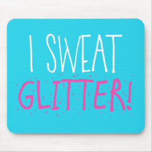 Ik zweet: "GLITTER!" Muismat