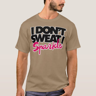 Ik zweet niet dat ik mijn glans t-shirt