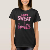 IK ZWEET NIET DAT IK SPARKEL T-SHIRT (Voorkant)