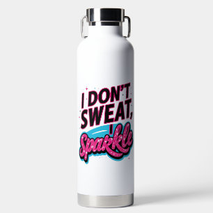 Ik zweet niet ik fonkel plezier waterfles