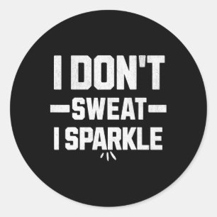 Ik Zweet Niet; Ik Glans... Met Inspanning. Ronde Sticker