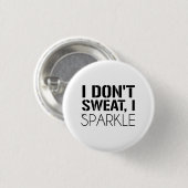 Ik zweet niet, ik SPARKLE Ronde Button 3,2 Cm (Voorkant /achterkant)
