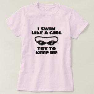 Ik zwem als een meisje probeer bij te blijven grap t-shirt