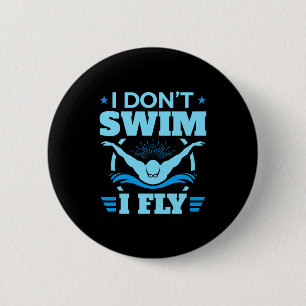 Ik zwem niet, ik vlieg zwemmend vlinder ronde button 5,7 cm