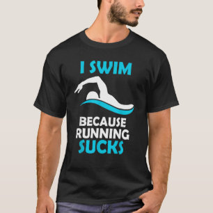 Ik zwem omdat ik loop te zwemmen t-shirt