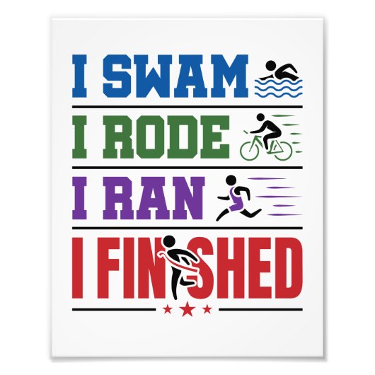 Ik zwom ik reed ik rende ik eindigde triatlon race foto afdruk (Voorkant)