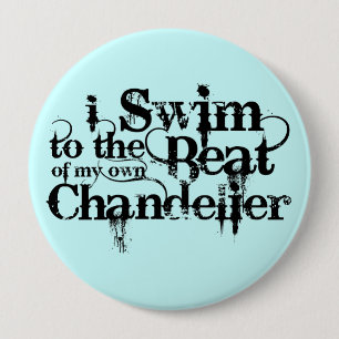 Ik zwom tegen het Beat van mijn eigen Chandelier B Ronde Button 4,0 Cm