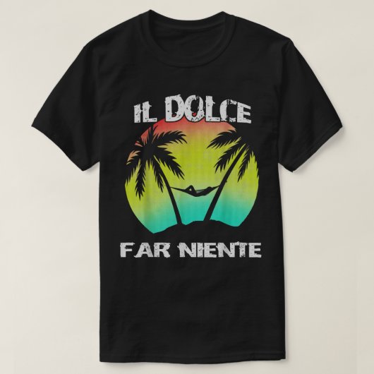 Il Dolce Far Niente Being Lazy doet niets T T-shirt (Design voorkant)