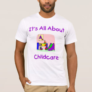 Il est tout au sujet de T-shirt de Childcare