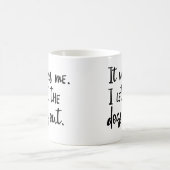 Il était moi. J'ai laissé les chiens. Tasse de (Centre)