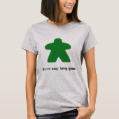 Il n'est pas être facile T-shirt vert de Meeple (Devant)