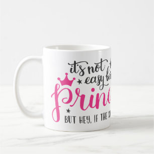 Il N'Est Pas Facile D'Être Une Princesse Mug