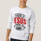 Il y a Jésus Il y a Espoir Sweatshirt chrétien (Devant)