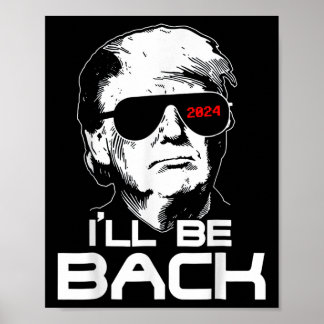 Ill Be Back Funny 45 47 Donald Trump 2024 Neem Ame Poster